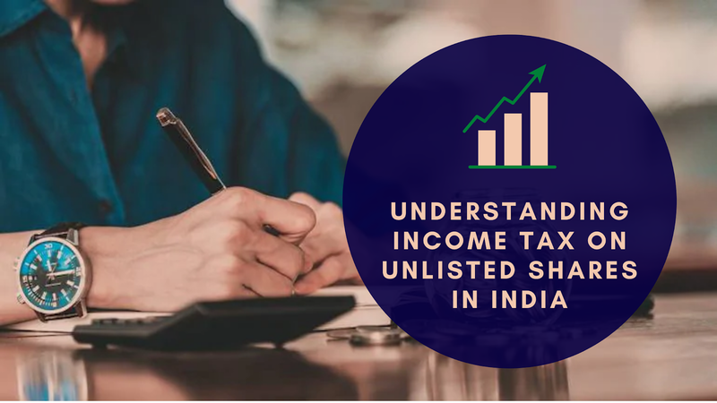 Understanding Income Tax on Unlisted Shares In India