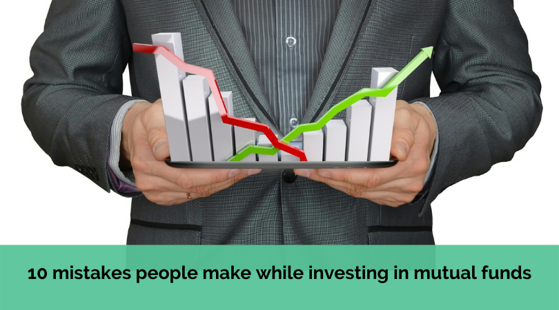 10 mistakes people make while investing in mutual funds