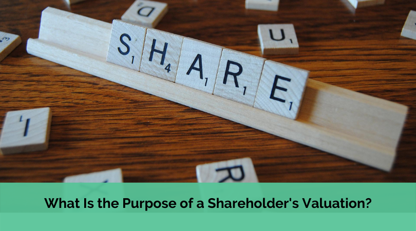 What Is the Purpose of a Shareholder’s Valuation?